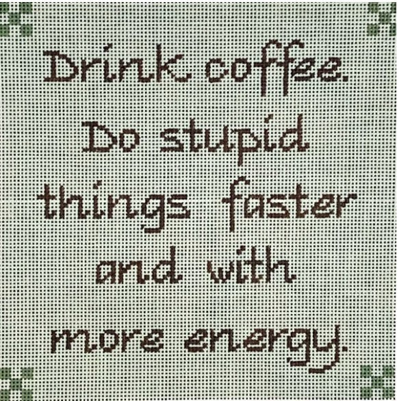85071 - Drink Coffee. Do Stupid Things Later